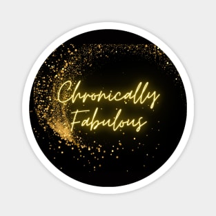 Spoonies are Chronically Fabulous (Gold Glitter) Magnet